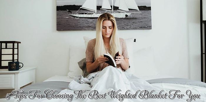 5 Tips For Choosing The Best Weighted Blanket For You